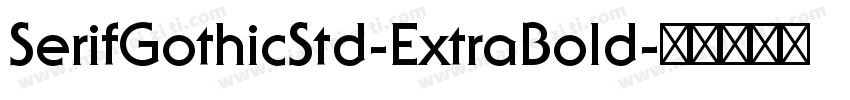 SerifGothicStd-ExtraBold字体转换