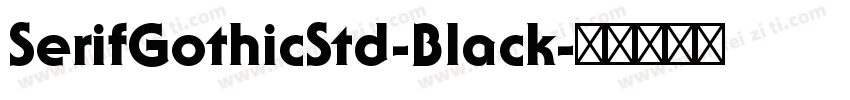SerifGothicStd-Black字体转换