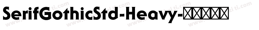 SerifGothicStd-Heavy字体转换