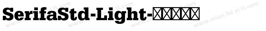 SerifaStd-Light字体转换