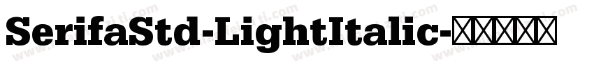 SerifaStd-LightItalic字体转换