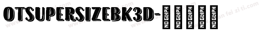 OTSupersizeBk3D字体转换