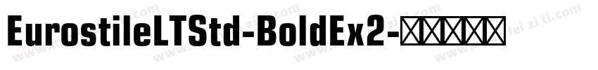 EurostileLTStd-BoldEx2字体转换