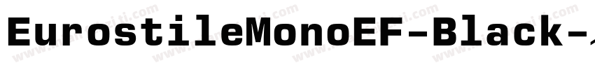 EurostileMonoEF-Black字体转换