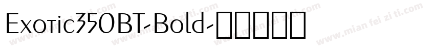 Exotic350BT-Bold字体转换