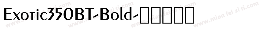 Exotic350BT-Bold字体转换