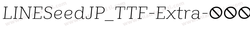 LINESeedJP_TTF-Extra字体转换