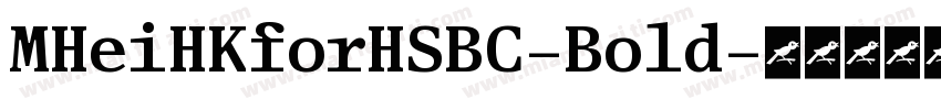 MHeiHKforHSBC-Bold字体转换