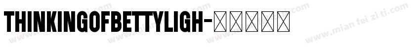 ThinkingOfBettyLigh字体转换