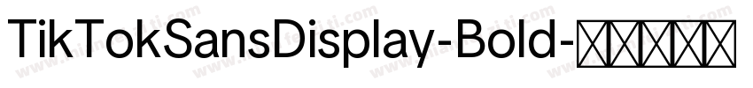TikTokSansDisplay-Bold字体转换