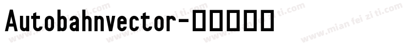Autobahnvector字体转换