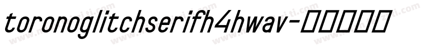 toronoglitchserifh4hwav字体转换