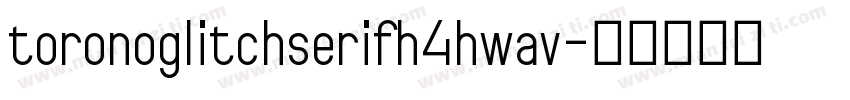 toronoglitchserifh4hwav字体转换