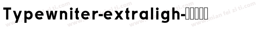 Typewniter-extraligh字体转换