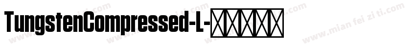 TungstenCompressed-L字体转换
