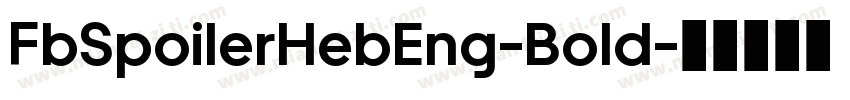 FbSpoilerHebEng-Bold字体转换