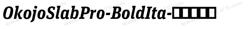 OkojoSlabPro-BoldIta字体转换