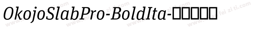 OkojoSlabPro-BoldIta字体转换