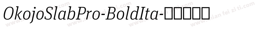 OkojoSlabPro-BoldIta字体转换
