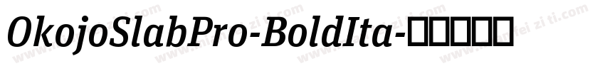 OkojoSlabPro-BoldIta字体转换