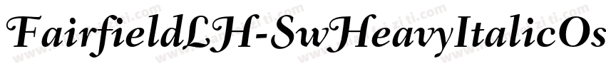 FairfieldLH-SwHeavyItalicOsF字体转换