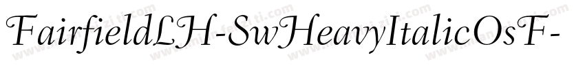 FairfieldLH-SwHeavyItalicOsF字体转换