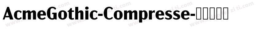 AcmeGothic-Compresse字体转换