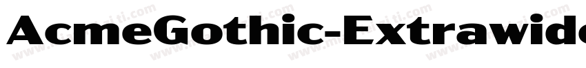 AcmeGothic-ExtrawideBlack字体转换