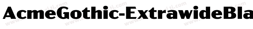 AcmeGothic-ExtrawideBlack字体转换