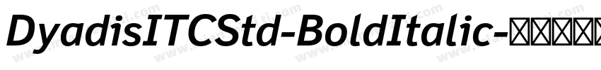 DyadisITCStd-BoldItalic字体转换