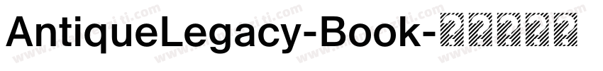 AntiqueLegacy-Book字体转换