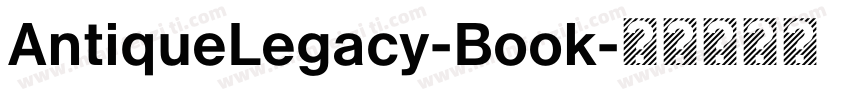 AntiqueLegacy-Book字体转换