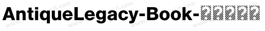 AntiqueLegacy-Book字体转换