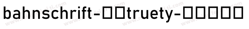 bahnschrift-粗体truety字体转换
