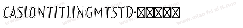 CaslonTitlingMTStd字体转换