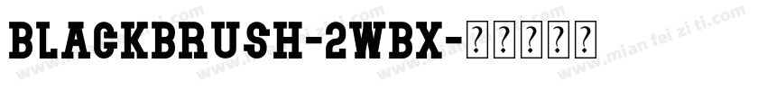 BlackBrush-2wBX字体转换