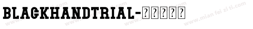 blackHandTRIAL字体转换