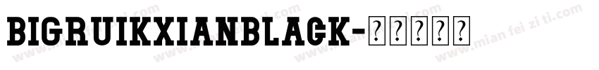 BigruikxianBlack字体转换