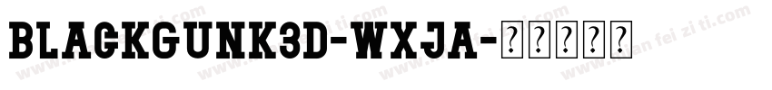 BlackGunk3D-WxJA字体转换