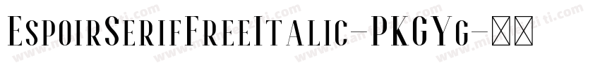 EspoirSerifFreeItalic-PKGYg字体转换