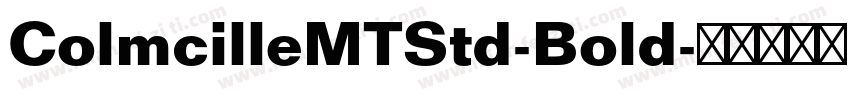 ColmcilleMTStd-Bold字体转换