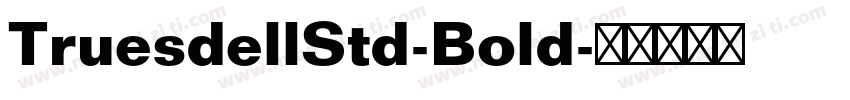 TruesdellStd-Bold字体转换