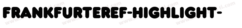 FrankfurterEF-Highlight字体转换