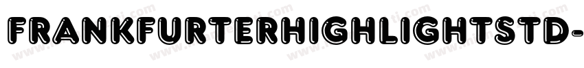 FrankfurterHighlightStd字体转换