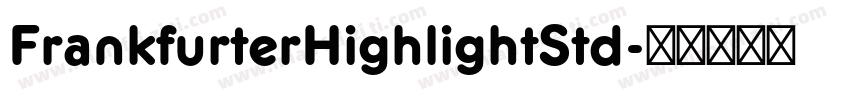 FrankfurterHighlightStd字体转换