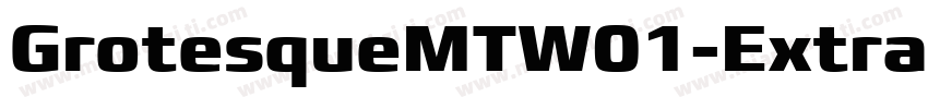 GrotesqueMTW01-Extra字体转换