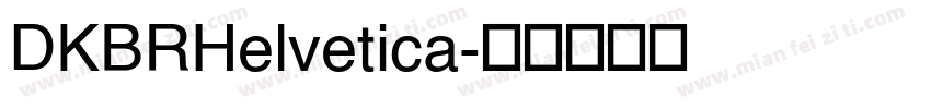 DKBRHelvetica字体转换