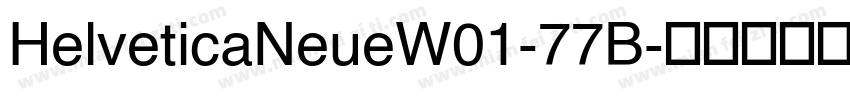HelveticaNeueW01-77B字体转换