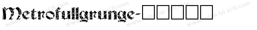 Metrofullgrunge字体转换