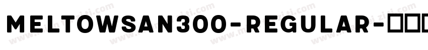 MeltowSan300-Regular字体转换